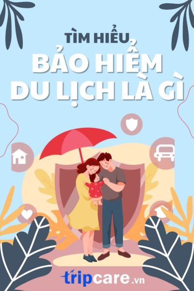 Bảo Hiểm Du Lịch Là Gì